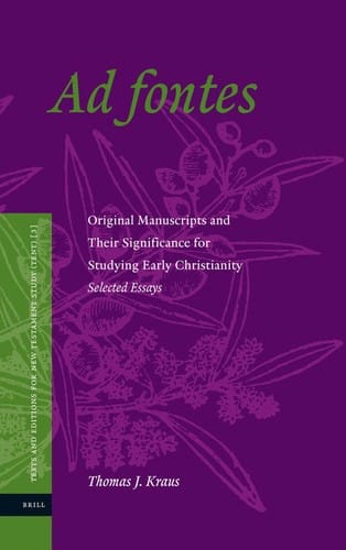 Ad fontes: original manuscripts and their significance for studying early Christianity : selected essays