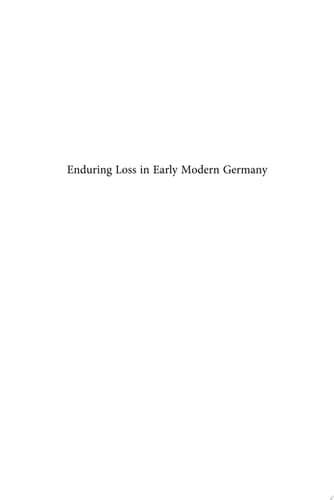 Enduring Loss in Early Modern Germany Cross Disciplinary Perspectives