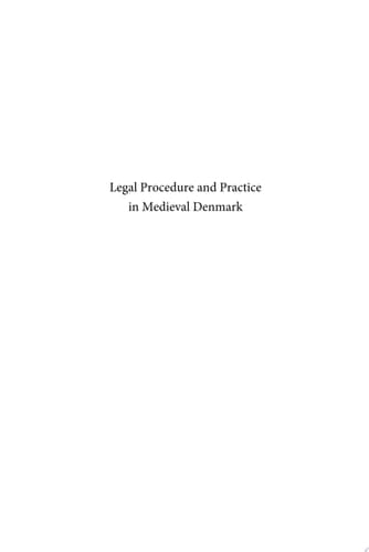 Legal Procedure and Practice in Medieval Denmark
