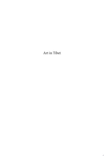 Proceedings of the Tenth Seminar of the IATS, 2003. Volume 13: Art in Tibet Issues in Traditional Tibetan Art from the Seventh to the Twentieth Century