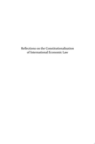 Reflections on the Constitutionalisation of International Economic Law Liber Amicorum for Ernst-Ulrich Petersmann