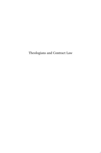 Theologians and Contract Law The Moral Transformation of the Ius Commune (ca. 1500-1650)