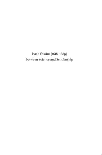 Isaac Vossius (1618-1689) between Science and Scholarship