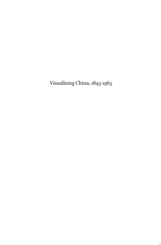 Visualising China, 1845-1965 Life/Still images in Historical Narratives