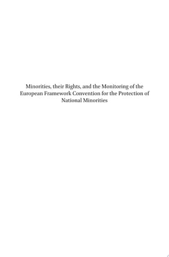 Minorities, their Rights, and the Monitoring of the European Framework Convention for the Protection of National Minorities Essays in Honour of Rainer Hofmann