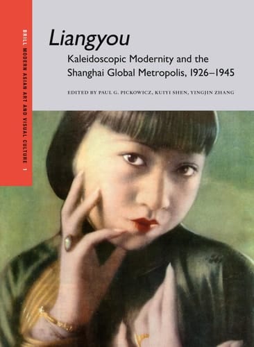 Liangyou Kaleidoscopic Modernity and the Shanghai Global Metropolis, 1926-1945