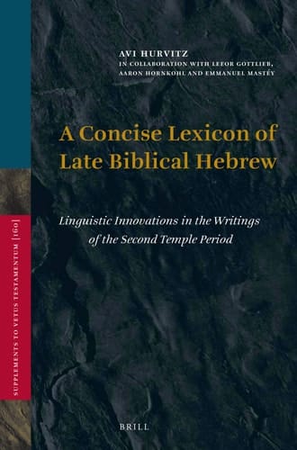 A Concise Lexicon of Late Biblical Hebrew Linguistic Innovations in the Writings of the Second Temple Period