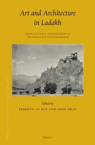Art and Architecture in Ladakh Cross-cultural Transmissions in the Himalayas and Karakoram