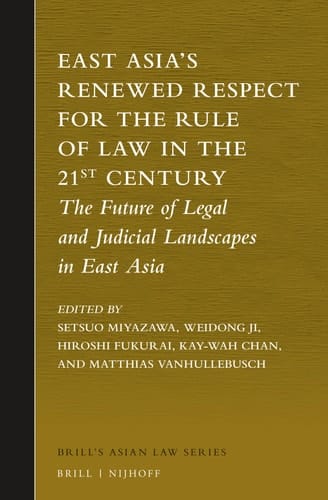 East Asia's Renewed Respect for the Rule of Law in the 21st Century The Future of Legal and Judicial Landscapes in East Asia