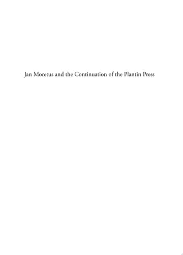 Jan Moretus and the Continuation of the Plantin Press (2 Vols.) A Bibliography of the Works published and printed by Jan Moretus I in Antwerp (1589-1610)