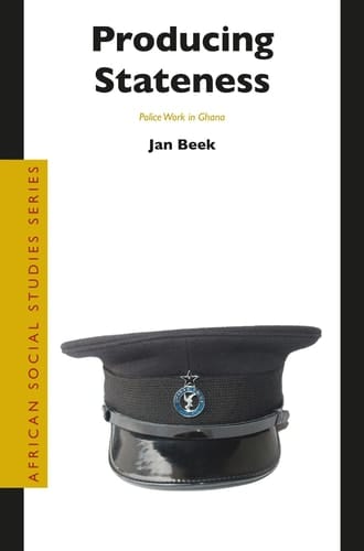 Producing Stateness Police Work in Ghana