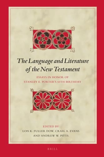 The Language and Literature of the New Testament Essays in Honor of Stanley E. Porter's 60th Birthday