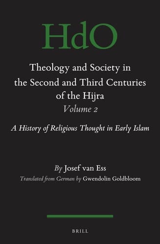 Theology and Society in the Second and Third Centuries of the Hijra A History of Religious Thought in Early Islam