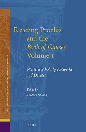 Reading Proclus and the Book of Causes Western Scholarly Networks and Debates