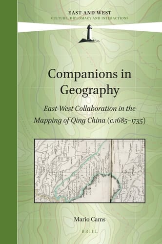 Companions in Geography East-West Collaboration in the Mapping of Qing China (c.1685-1735)