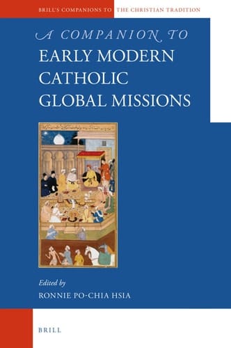 A Companion to Early Modern Catholic Global Missions