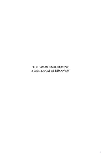 The Damascus Document: A Centennial of Discovery Proceedings of the Third International Symposium of the Orion Center for the Study of the Dead Sea Scrolls and Associated Literature, 4-8 February, 1998