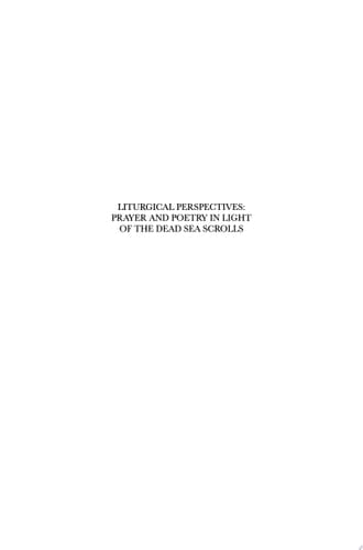 Liturgical Perspectives: Prayer and Poetry in Light of the Dead Sea Scrolls Proceedings of the Fifth International Symposium of the Orion Center for the Study of the Dead Sea Scrolls and Associated Literature, 19-23 January, 2000
