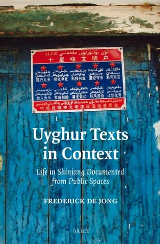 Uyghur Texts in Context Life in Shinjang Documented from Public Spaces