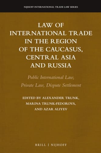 Law of International Trade in the Region of the Caucasus, Central Asia and Russia Public International Law, Private Law, Dispute Settlement