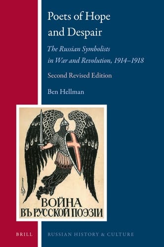 Poets of Hope and Despair The Russian Symbolists in War and Revolution, 1914-1918
