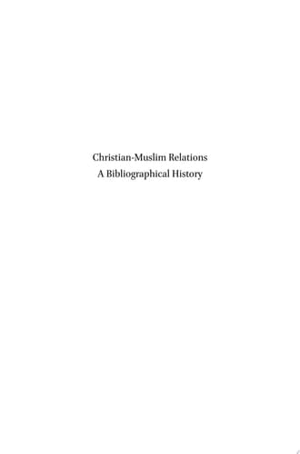 Christian-Muslim Relations. A Bibliographical History. Volume 12 Asia, Africa and the Americas (1700-1800)