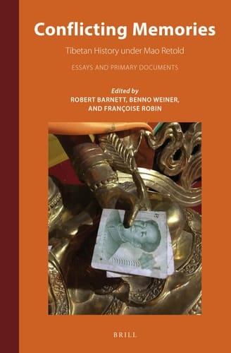 Conflicting Memories Tibetan History Under Mao Retold : Essays and Primary Documents