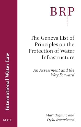 The Geneva List of Principles on the Protection of Water Infrastructure An Assessment and the Way Forward