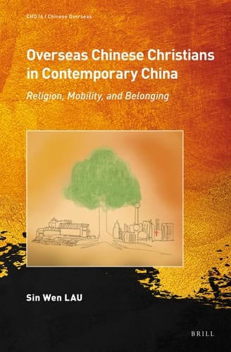 Overseas Chinese Christians in Contemporary China Religion, Mobility, and Belonging
