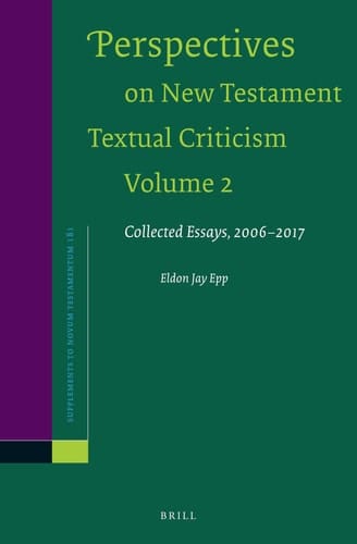 Perspectives on New Testament Textual Criticism Collected Essays, 2006-2017