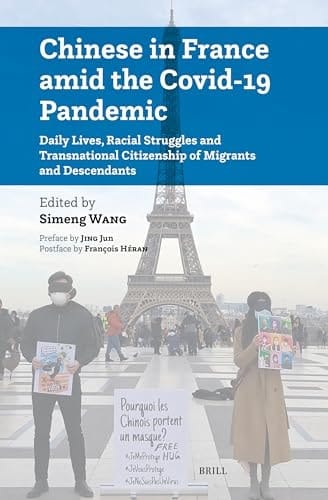 Chinese in France Amid the Covid-19 Pandemic Daily Lives, Racial Struggles and Transnational Citizenship of Migrants and Descendants