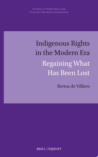Indigenous Rights in the Modern Era Regaining What Has Been Lost