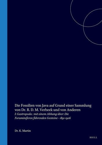 Die Fossilien von Java auf Grund einer Sammlung von Dr. R. D. M. Verbeek und von Anderen - I: Gastropoda