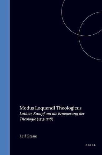 Modus Loquendi Theologicus - Luthers Kampf um die Erneuerung der Theologie (1515-1518)