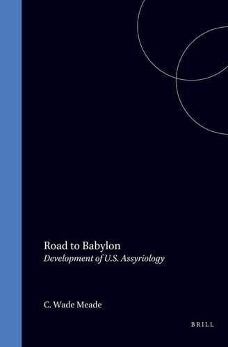 Road to Babylon - Development of U.S. Assyriology