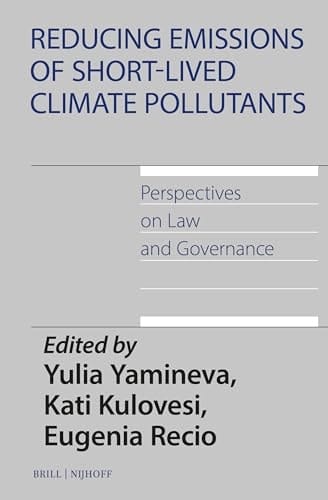 Reducing Emissions of Short-Lived Climate Pollutants Perspectives on Law and Governance