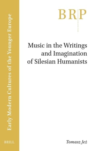 Music in the Writings and Imagination of Silesian Humanists