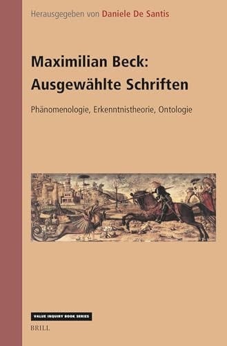 Maximilian Beck Ausgewählte Schriften. Phänomenologie, Erkenntnistheorie, Ontologie