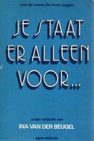 Voor de vrouw die moet zeggen: je staat er alleen voor ...