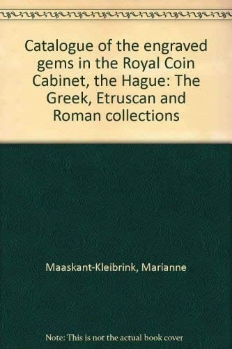 Catalogue of the engraved gems in the Royal Coin Cabinet, The Hague: The Greek, Etruscan, and Roman collections