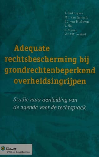 Adequate rechtsbescherming bij grondrechtenbeperkend overheidsingrijpen studie naar aanleiding van de agenda voor de rechtspraak