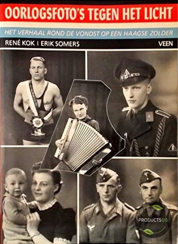 Oorlogsfoto's tegen het licht: Het verhaal rond de vondst op een Haagse zolder (Dutch Edition)