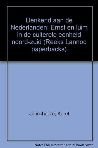 Denkend aan de Nederlanden: Ernst en luim in de culterele eenheid noord-zuid (Reeks Lannoo paperbacks) (Dutch Edition)