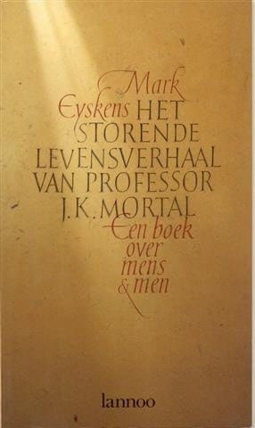 Het storende levensverhaal van professor J.K. Mortal: een boek over mens en men