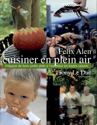 Cuisiner en plein air Préparer de bons petits plats à l'extérieur en toutes saisons