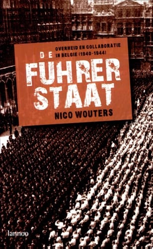 De Führerstaat: overheid en collaboratie in België (1940-1944)