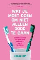 Wat je moet doen om niet alleen dood te gaan De verrassende wetenschap die je helpt liefde te vinden