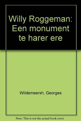 Willy Roggeman een monument te harer ere