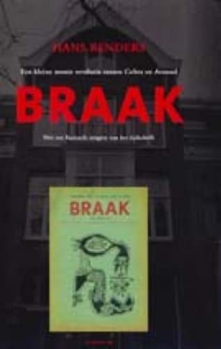Braak: Een Kleine Mooie Revolutie Tussen Cobra En Atonaal: Met Een Facsimilee Uitgave Van Het Tijdschrift