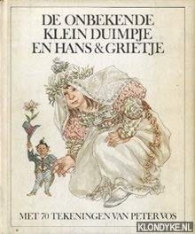 De onbekende lotgevallen van Klein Duimpje en Hans & Grietje sprookjes uit de Nederlandse overlevering